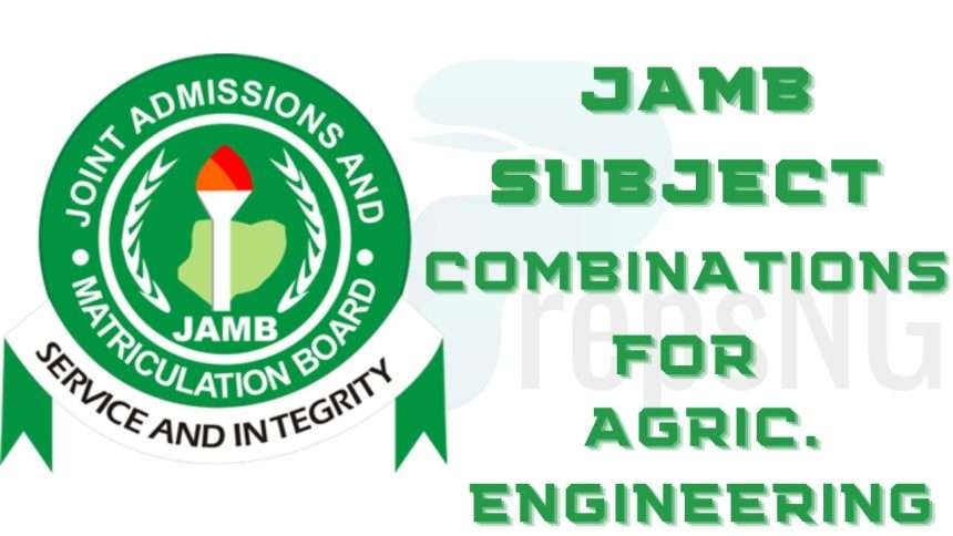 JAMB Subject Combination for Agricultural Engineering