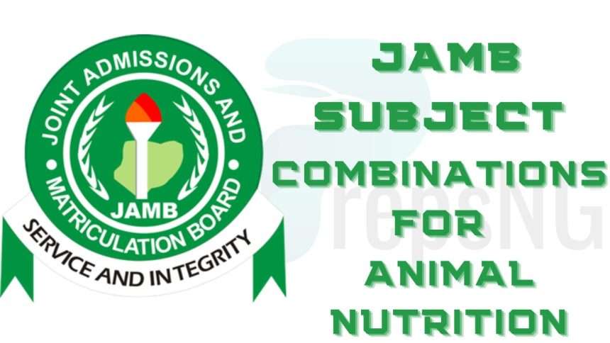 JAMB Subject Combination for Animal Nutrition