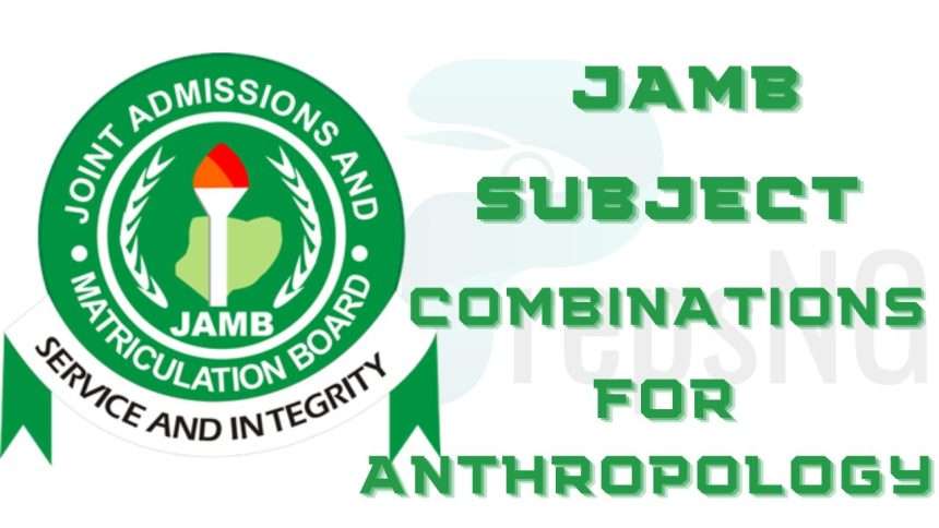 JAMB Subject Combination for Anthropology