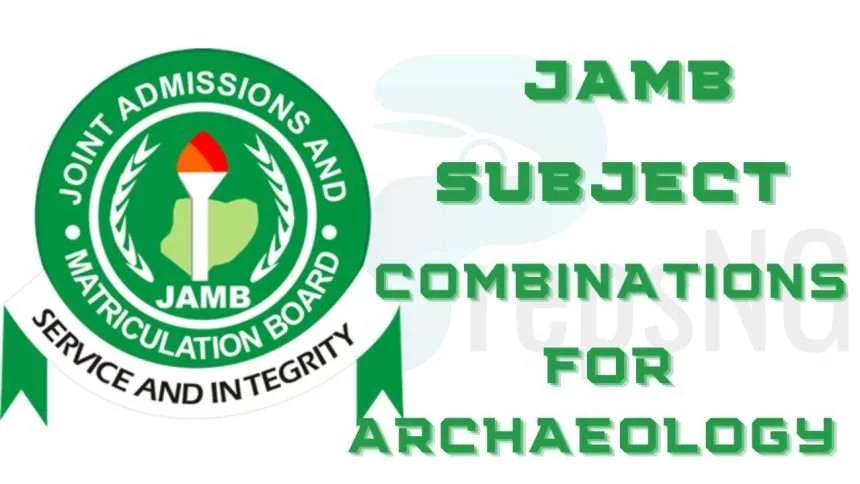 JAMB Subject Combination for Archaeology 1 JAMB Subject Combination for Archaeology