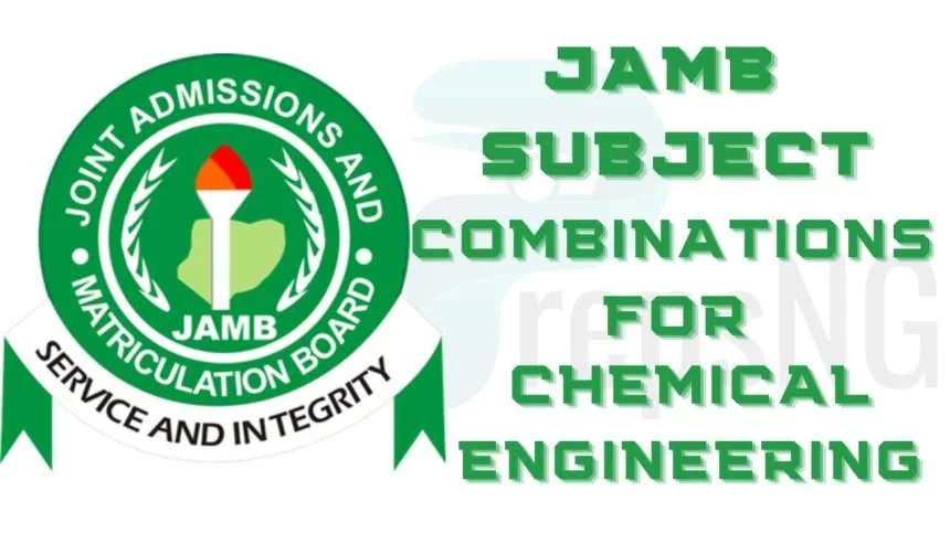 JAMB Subject Combination for Chemical Engineering 1 JAMB Subject Combination for Chemical Engineering