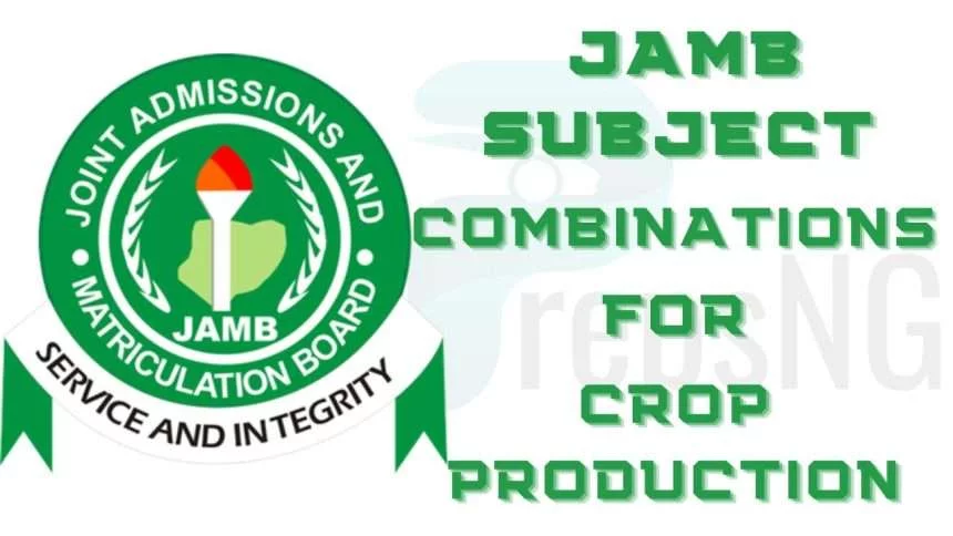 JAMB Subject Combination for Crop Production 1 JAMB Subject Combination for Crop Production