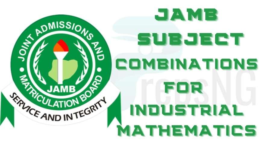 JAMB Subject Combination for Industrial Mathematics