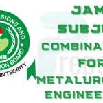 JAMB Subject Combination for Metallurgical Engineering