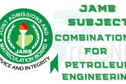 JAMB Subject Combination for Petroleum Engineering